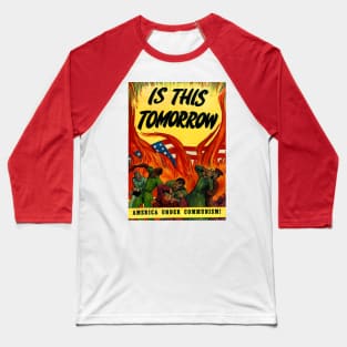 Is this tomorrow? Communism in America! Baseball T-Shirt